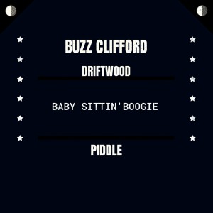 Album Driftwood / Baby Sittin' Boogie / Piddle oleh Buzz Clifford