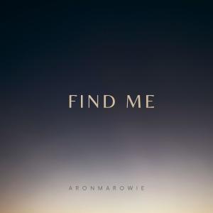 收聽AronMaRowie的Find me歌詞歌曲