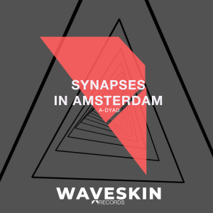 Dengarkan lagu Synapses in Amsterdam nyanyian A-Dyad dengan lirik
