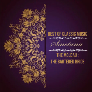 Best of Classic Music, Smetana - The Moldau: The Bartered Bride dari Philharmonia Slavonica