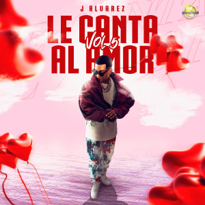 J Alvarez的專輯Le Canta Al Amor, Vol. 5
