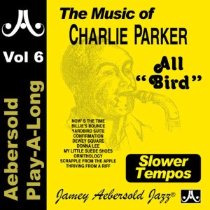 อัลบัม All Bird - Slower Tempos: Charlie Parker, Vol. 6 ศิลปิน Jamey Aebersold Play-A-Long