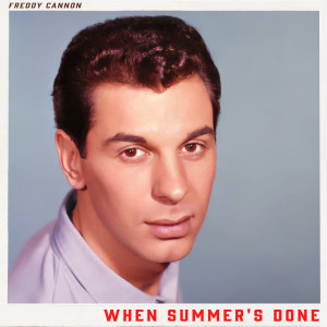 Freddy Cannon的專輯When Summer's Done - Freddy Cannon's Sun-Drenched Hits of the 60s