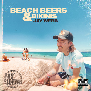 ดาวน์โหลดและฟังเพลง Beach Beers & Bikinis (Explicit) พร้อมเนื้อเพลงจาก Jay Webb