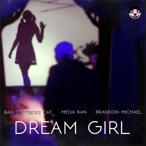 收聽Bag of Tricks Cat的Dream Girl (Remix) [Radio Edit] (feat. Willy Northpole, Mega Ran & Brandon Michael) (Remix|Radio Edit)歌詞歌曲