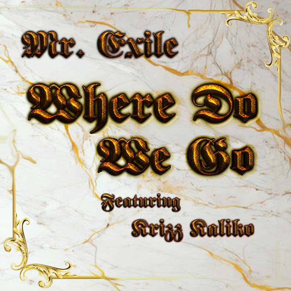 Where Do We Go (feat. Krizz Kaliko)