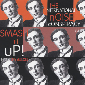ดาวน์โหลดและฟังเพลง Smash It Up! พร้อมเนื้อเพลงจาก The (International) Noise Conspiracy
