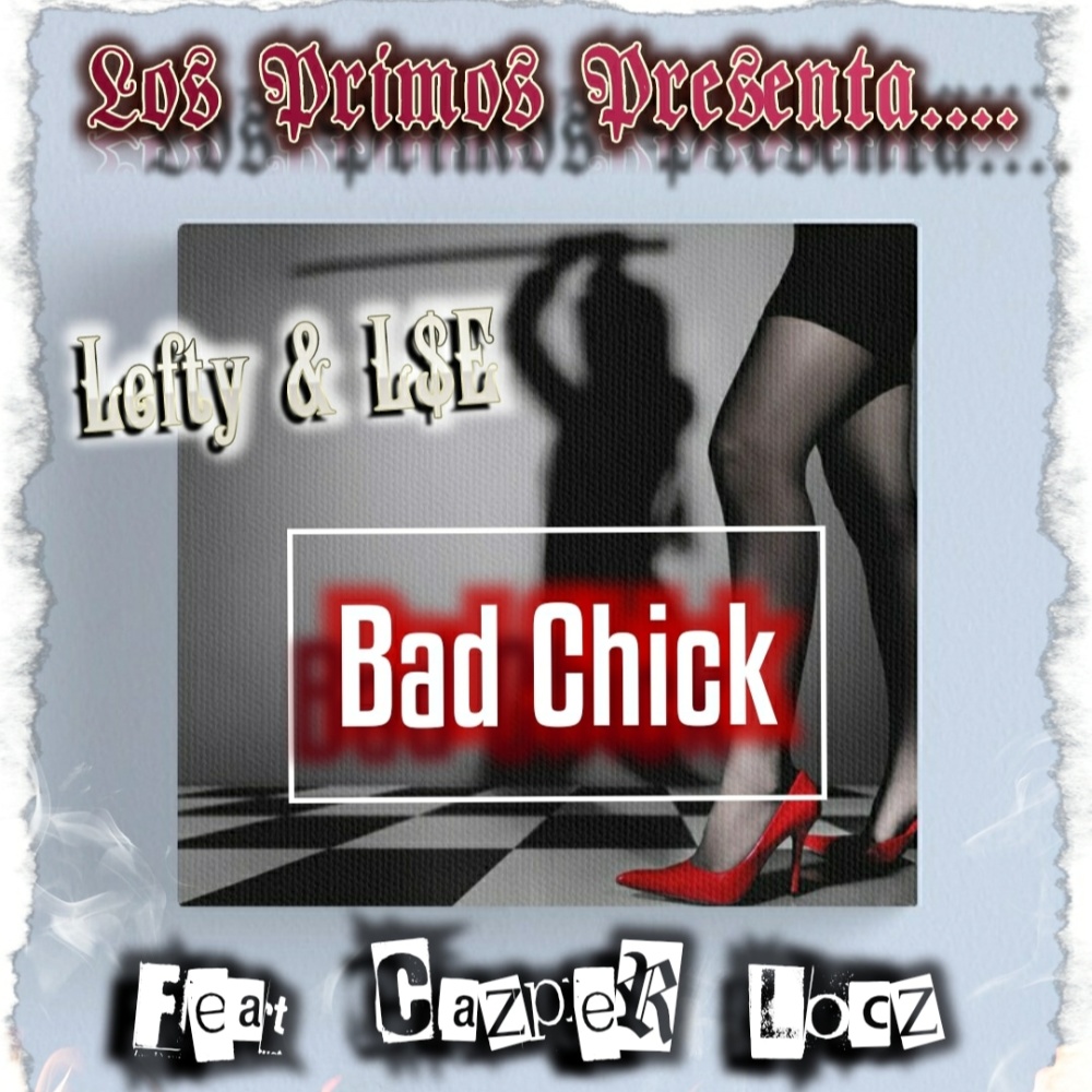 Bad Chick (feat. L$E & Cazper Locz) (Explicit)