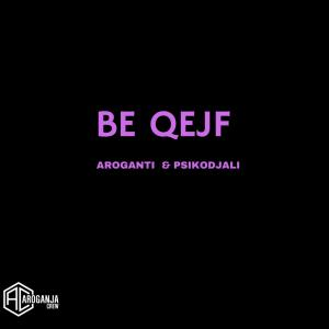 收聽AroGanti的Be Qejf (feat. PsikoDjali|Explicit)歌詞歌曲