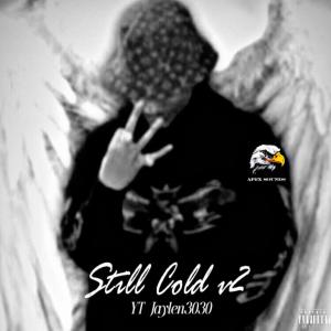Jaylen3030的專輯STILL COLD v2 (feat. APEX SOUNDS & YT) [Explicit]