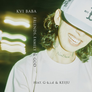 Listen to Friends, Family & God (feat. G-k.i.d & KEIJU) song with lyrics from Kvi Baba