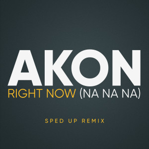 Akon的專輯Right Now (Na Na Na) (Sped Up)