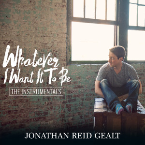 Whatever I Want It to Be: The Instrumentals dari Jonathan Reid Gealt