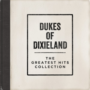 Dukes Of Dixieland的專輯The Greatest Hits Collection