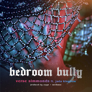 收聽Verse Simmonds的Bedroom Bully (feat. Jada Kingdom)歌詞歌曲