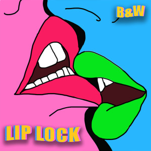 Listen to Lip Lock (Explicit) song with lyrics from B&W