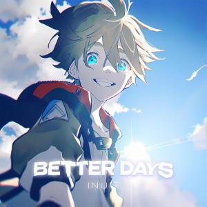 ดาวน์โหลดและฟังเพลง Better days (Explicit) พร้อมเนื้อเพลงจาก INUÏT