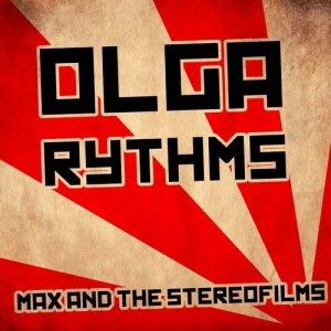 Max and the Stereofilms的專輯Olga Rhythms