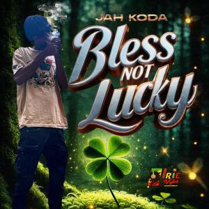 收聽Chiefa的Bless Not Lucky (feat. Jah Koda) (Explicit)歌詞歌曲