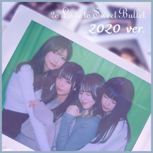 Album 2020 ver. from 2o Love to Sweet Bullet