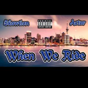 收聽Skawtion的When We Ride (feat. Actor) (Explicit)歌詞歌曲