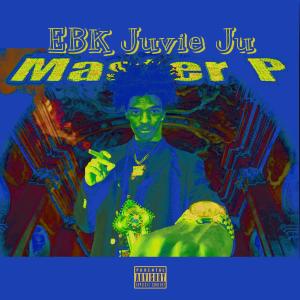 Listen to Master P (Explicit) song with lyrics from EBK Juvie Ju
