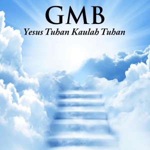 Album Yesus Tuhan Kaulah Tuhan oleh GMB