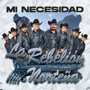 收听La Rebelion Nortena的Mi Necesidad歌词歌曲
