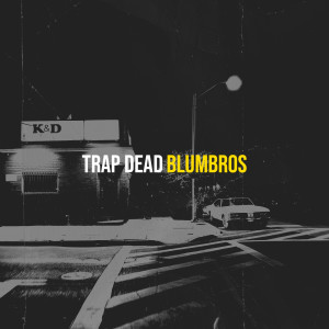 BlumBros的專輯Trap Dead (Explicit)