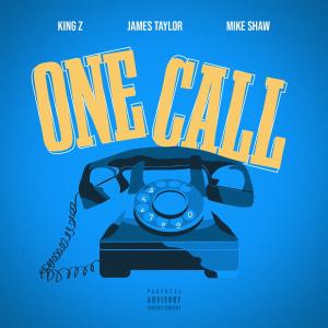 ดาวน์โหลดและฟังเพลง One Call (feat. King Z & James Taylor) (Explicit) พร้อมเนื้อเพลงจาก Mike Shaw