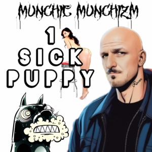 Munchie Munchizm的專輯1 Sick Puppy (Explicit)