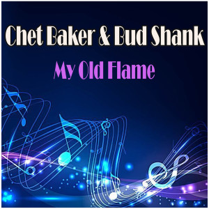 收聽Chet Baker的My Old Flame歌詞歌曲