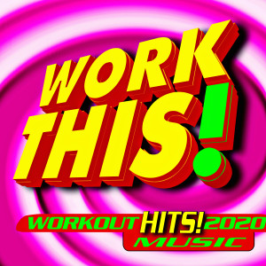 Work This! Workout的專輯Work This! 2020 Workout Hits! Music