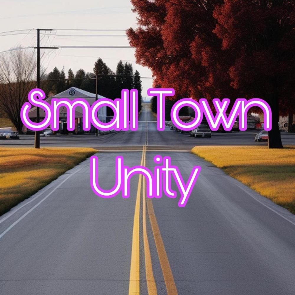 Small Town Unity (Explicit)
