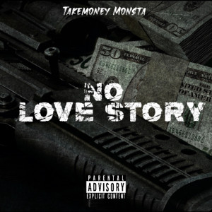 Album No Love Story (Explicit) from TakeMoney Monsta