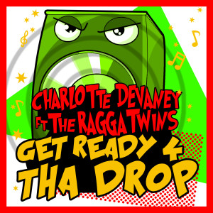ดาวน์โหลดและฟังเพลง Get Ready 4 Tha Drop พร้อมเนื้อเพลงจาก Charlotte Devaney