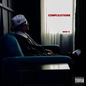收聽Mikey G的Complications (Explicit)歌詞歌曲