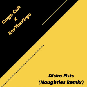 Album Disko Fists (Noughties Remix) from Cargo Cult