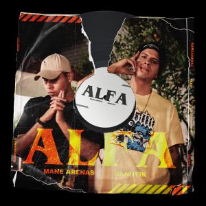 ดาวน์โหลดและฟังเพลง Alfa (feat. Danntik) (Explicit) พร้อมเนื้อเพลงจาก Mane Arenas