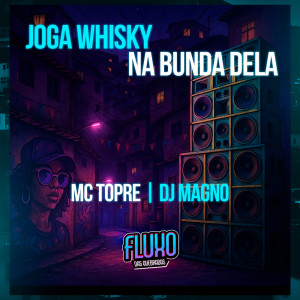 收聽Mc Topre的Joga Whisky na Bunda Dela歌詞歌曲