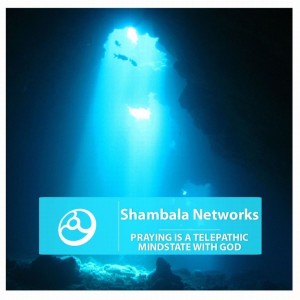 Listen to Praying Is a Telepathic Mindstate with God song with lyrics from Shambala Networks