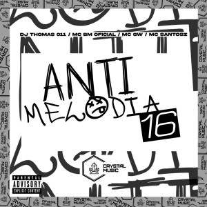 收听DJ Thomas 011的Anti Melodia 16 (Explicit)歌词歌曲
