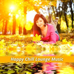 Various的专辑Happy Chill Lounge Music