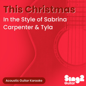 Sing2Guitar的專輯This Christmas (In the Style of Sabrina Carpenter & Tyla) (Acoustic Guitar Karaoke)