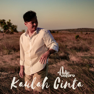 Dengarkan Kaulah Cinta lagu dari Adie Asturo dengan lirik