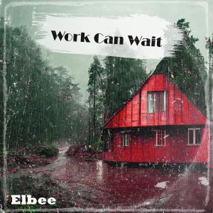 Album Work Can Wait from Elbee