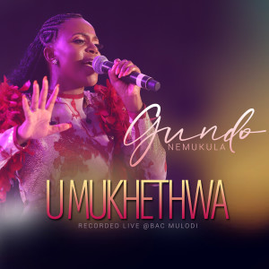 Listen to U Mukhethwa (Live|Bac Mulodi) song with lyrics from Gundo Nemukula