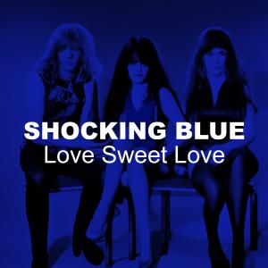 Shocking Blue的專輯Love Sweet Love