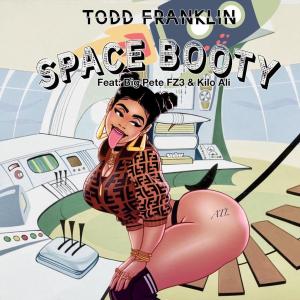 ดาวน์โหลดและฟังเพลง Space Booty (feat. Big Pete FZ3 & Kilo Ali) (Explicit) พร้อมเนื้อเพลงจาก Todd Franklin
