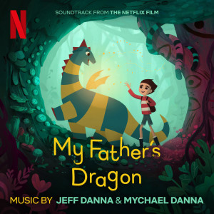 Jeff Danna的專輯My Father's Dragon (Soundtrack from the Netflix Film)